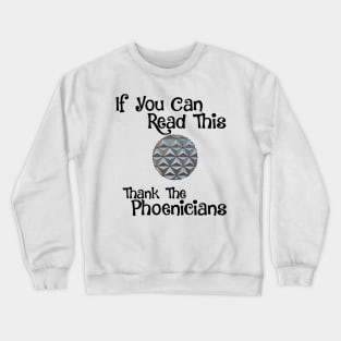 If You Can Read This, Thank The Phoenicians Shirt Crewneck Sweatshirt